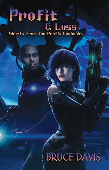 Click the cover to learn more about the science fiction book Profit and Loss: Tales from the Profit Logbooks by Bruce Davis Profit and Loss: Tales from the Profit Logbooks by Bruce Davis